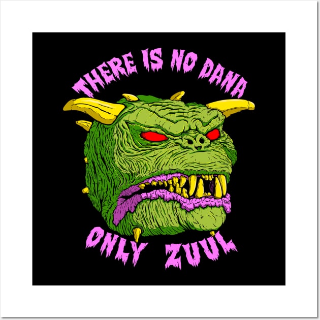 There Is No Dana Only Zuul Wall Art by ElScorcho